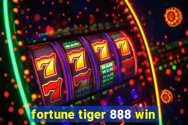 fortune tiger 888 win